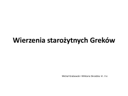 Wierzenia starożytnych Greków  Michał Grabowski i Wiktoria Skrodzka kl . II e   Uranos Bóg nieba Uranos był bogiem nieba.