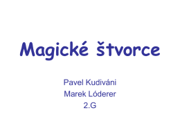 Magické štvorce Pavel Kudiváni Marek Lóderer 2.G Magický štvorec 2 rozdelený • je štvorec n + 7 + 6na=n x15 rovnakých + políčok + + ++  =  =  =  9 + 5 + 1
