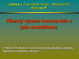Lietava J, Čaprnda M, Varga I, Beharková E. Blažíček P1.  Klinický význam homocysteín a jeho modulátorov.  2nd Dept.