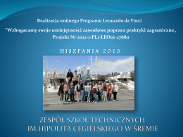 Realizacja unijnego Programu Leonardo da Vinci  "Wzbogacamy swoje umiejętności zawodowe poprzez praktyki zagraniczne„ Projekt Nr 2012-1-PL1-LEO01-27680