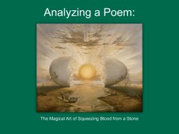 Analyzing a Poem:  The Magical Art of Squeezing Blood from a Stone   For some students, reading and interpreting poetry is an unwelcome challenge;