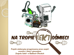 Projekt edukacyjny przygotowany przez zespół uczniów z klasy I gimnazjum Zespołu Szkół w Babkach Oleckich.