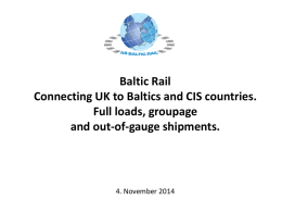 Baltic Rail Connecting UK to Baltics and CIS countries. Full loads, groupage and out-of-gauge shipments.  4.