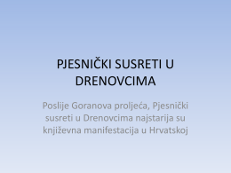 PJESNIČKI SUSRETI U DRENOVCIMA Poslije Goranova proljeća, Pjesnički susreti u Drenovcima najstarija su književna manifestacija u Hrvatskoj.