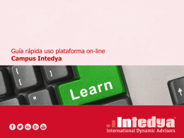 Guía rápida uso plataforma on-line Campus Intedya   1. Presentación del Campus 2. Acceso al Campus 3.