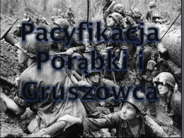 Pacyfikacja- Ekspedycja karna okupanta na określonym terytorium, której celem jest masakra ludności cywilnej; stosowana na szeroką skalę na ziemiach polskich przez okupanta niemieckiego w.