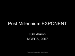 Post Millennium EXPONENT LSU Alumni NCECA, 2007  Powerpoint Prepared by Brian Harper   Haejung Lee   Derrick Harding   Derrick Harding   Derrick Harding   Merrie Wright   Merrie Wright   Jen Poueymirou   Jeannie Hulen   Timothy H.
