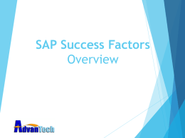 SAP Success Factors Overview Changes are in the air for HR Five generations and impact of millennials create new workforce dynamic  Simplify & standardize to increase HR flexibility  Globalizations vs. localization companies today work.