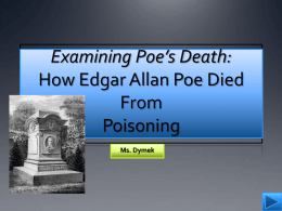 Examining Poe’s Death: How Edgar Allan Poe Died From Poisoning Ms. Dymek Table of Contents 1.