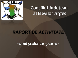 Consiliul Județean al Elevilor Argeș  RAPORT DE ACTIVITATE - anul școlar 2013-2014 -   Planul de acțiune 2013-2014 • DECEMBRIE 2013: - ORGANIZAREA SPECTACOLULUI CARITABIL „DĂRUIEȘTE DE.