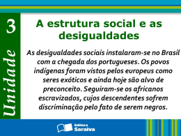 Unidade  A estrutura social e as desigualdades As desigualdades sociais instalaram-se no Brasil com a chegada dos portugueses.