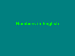 Numbers in English   Numbers in figures  1, 2, 3, 4, etc…   Numbers in full  One, two, three, four, etc…   Pronunciation  • Thirty (very short) • Thirteen (looooooong)   Spelling numbers  • Four •