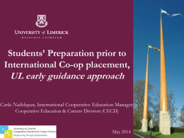 Students’ Preparation prior to International Co-op placement,  UL early guidance approach Carla Naltchayan, International Cooperative Education Manager, Cooperative Education & Careers Division (CECD)  May 2014   Overview I.  CECD.