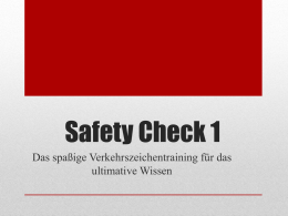 Safety Check 1 Das spaßige Verkehrszeichentraining für das ultimative Wissen   1. Prüfungsaufgabe: Finde heraus, welches der folgenden Verkehrszeichen es laut der Österreichischen Straßenverkehrsordnung gibt und welches.