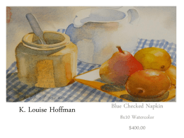 K. Louise Hoffman  Blue Checked Napkin 8x10 Watercolor  $400.00 K. Louise Hoffman  Reflections 8.5x11.5 Watercolor  $425.00