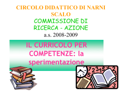 CIRCOLO DIDATTICO DI NARNI SCALO COMMISSIONE DI RICERCA - AZIONE a.s. 2008-2009  IL CURRICOLO PER COMPETENZE: la sperimentazione.