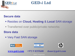 GED-i Ltd  Secure data  Resides on Cloud, Hosting & Local SAN storage  Transferred over public/private networks  Store data  Very Fast SAN storage  www.ged-i.com  +972