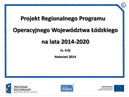 Projekt Regionalnego Programu Operacyjnego Województwa Łódzkiego na lata 2014-2020 (v. 4.0) Kwiecień 2014 POWIĄZANIA DOKUMENTÓW REGIONALNY PROGRAM OPERACYJNY WOJEWÓDZTWA ŁÓDZKIEGO 2014-2020  STRATEGIA ROZWOJU WOJEWÓDZTWA ŁÓDZKIEGO 2020  Regionalna Strategia Innowacji.