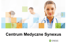 Centrum Medyczne Synexus   SYNEXUS to międzynarodowa sieć przychodni. W Polsce mieścimy się w pięciu miastach: Warszawie, Katowicach, Poznaniu, Gdyni i Wrocławiu Prowadzimy zakrojone na.
