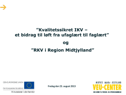 ”Kvalitetssikret IKV – et bidrag til løft fra ufaglært til faglært” og ”RKV i Region Midtjylland”  Fredag den 23.