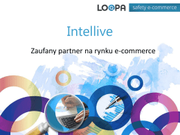 Intellive Zaufany partner na rynku e-commerce Zaproszenie do współpracy Mamy zaszczyt zaprosić Państwa do współpracy partnerskiej z portalem Loopa.eu zbudowanym przez firmę Intellive.  Zapraszamy do.
