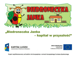 „Biedroneczka Janka – kapitał w przyszłość”   Gmina Stoczek w partnerstwie z Stowarzyszeniem na rzecz Rozwoju Gminy Stoczek od kwietnia 2010 r.