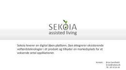 Sekoia leverer en digital åben platform. Den integrerer eksisterende velfærdsteknologier i ét produkt og tilbyder en markedsplads for et voksende antal applikationer. Kontakt:  Brian.