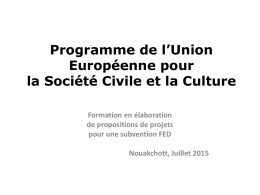 Programme de l’Union Européenne pour la Société Civile et la Culture Formation en élaboration de propositions de projets pour une subvention FED Nouakchott, Juillet 2015