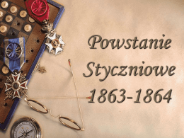 Powstanie Styczniowe 1863-1864   Powstanie Styczniowe (1863-1864) Polski zryw narodowy przeciwko rosyjskiemu zaborcy. Powstanie wybuchło 22 stycznia 1863 r. Trwało do późnej jesieni 1864r.