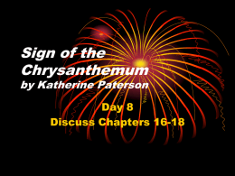 Sign of the Chrysanthemum  by Katherine Paterson Day 8 Discuss Chapters 16-18   Question 1 How does Muna live after running away from Fukuji and burying the sword in.