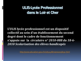 ULIS-Lycée Professionnel dans le Loir et Cher  L’ULIS lycée professionnel est un dispositif collectif au sein d'un établissement du second degré dont le cadre.