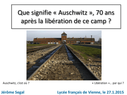 Que signifie « Auschwitz », 70 ans après la libération de ce camp ?  Auschwitz, c’est où ?  Jérôme Segal  « Libération »… par.
