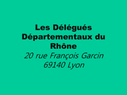 Les Délégués Départementaux du Rhône  20 rue François Garcin 69140 Lyon   Le D.D.E.N. Le Délégué Départemental de l’Education Nationale (D.D.E.N.) est nommé officiellement par Monsieur le Directeur.