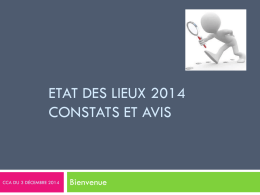 ETAT DES LIEUX 2014 CONSTATS ET AVIS  CCA DU 3 DÉCEMBRE 2014  Bienvenue   Introduction Suite à l’état des lieux de 2009 et afin de parfaire.