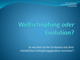 Carin Scheiermann Universität Duisburg-Essen WS 2007/2008  In wie fern ist die Evolution mit dem christlichen Schöpfungsglauben vereinbar?