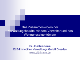 Das Zusammenwirken der Verwaltungsbeiräte mit dem Verwalter und den Wohnungseigentümern  Dr. Joachim Näke ELB-Immobilien Verwaltungs GmbH Dresden www.elb-immo.de.