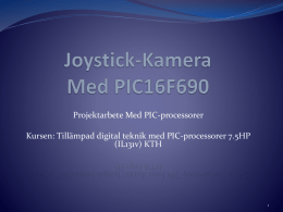 Projektarbete Med PIC-processorer Kursen: Tillämpad digital teknik med PIC-processorer 7.5HP (IL131v) KTH.