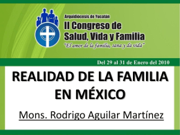 REALIDAD DE LA FAMILIA EN MÉXICO Mons. Rodrigo Aguilar Martínez I. RECURSOS BIBLIOGRÁFICOS.