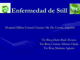 Enfermedad de Still Hospital Militar Central Cirujano My Dr. Cosme Argerich  Tte Bioq Darío Raúl Álvarez Tte Bioq Cristian Alberto Ojeda Tte Bioq Mariana.