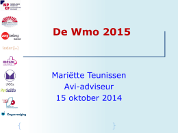 De Wmo 2015  Mariëtte Teunissen Avi-adviseur 15 oktober 2014 Inhoud van de presentatie  1.