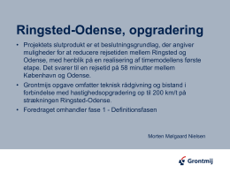 • Projektets slutprodukt er et beslutningsgrundlag, der angiver muligheder for at reducere rejsetiden mellem Ringsted og Odense, med henblik på en realisering.