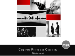 mgb Corporate Profile and Capability Statement mgb  OUR MISSION To provide consistent, customised and workable solutions to our clients, to help them succeed in the.
