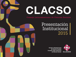 El Consejo Latinoamericano de Ciencias Sociales (CLACSO) • Es una institución internacional no-gubernamental con status asociativo en la UNESCO, creada en 1967. • Actualmente, reúne.