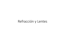 Refracción y Lentes   Refracción • Es el fenómeno que ocurre cuando la luz cambia de medio de propagación.