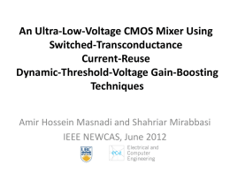 An Ultra-Low-Voltage CMOS Mixer Using Switched-Transconductance Current-Reuse Dynamic-Threshold-Voltage Gain-Boosting Techniques Amir Hossein Masnadi and Shahriar Mirabbasi IEEE NEWCAS, June 2012   Big Picture Designing Building Blocks for Ultra-Low–Voltage/Power CMOS RF.