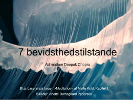 7 bevidsthedstilstande Ad modum Deepak Chopra  Bl.a. baseret på bogen »Meditation« af Mette Kold.