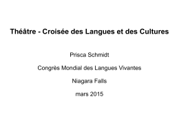 Théâtre - Croisée des Langues et des Cultures Prisca Schmidt  Congrès Mondial des Langues Vivantes Niagara Falls  mars 2015   Introduction       Origine du projet: rencontre entre une.