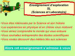 Enseignement d’exploration SL (Sciences et Laboratoire)  •Vous êtes intéressés par la Science et son histoire •Les expériences en physique et en chimie vous motivent •Vous.