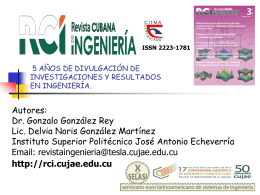 ISSN 2223-1781  5 AÑOS DE DIVULGACIÓN DE INVESTIGACIONES Y RESULTADOS EN INGENIERÍA.  Autores: Dr. Gonzalo González Rey Lic.