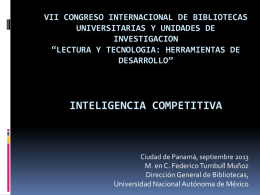 VII CONGRESO INTERNACIONAL DE BIBLIOTECAS UNIVERSITARIAS Y UNIDADES DE INVESTIGACION “LECTURA Y TECNOLOGIA: HERRAMIENTAS DE DESARROLLO”  INTELIGENCIA COMPETITIVA  Ciudad de Panamá, septiembre 2013 M.